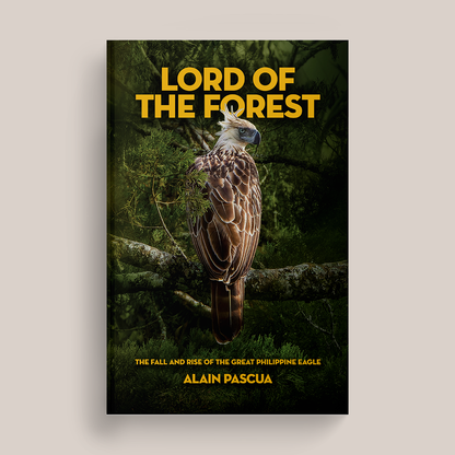 Lord of the Forest: The Fall and Rise of the Great Philippine Eagle