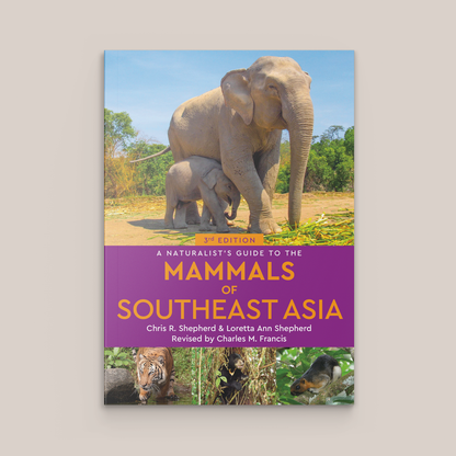A Naturalist’s Guide to the Mammals of Southeast Asia
